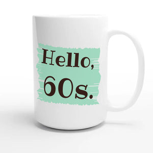 Hello, 60s — cute 15oz white coffee mug