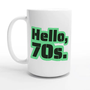 Hello, 70s — 15oz coffee mug, other side