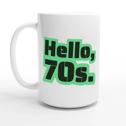 Hello, 70s — 15oz coffee mug, other side