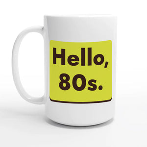Hello, 80s — 15oz coffee mug, other side