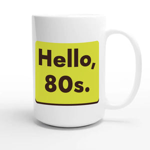 Hello, 80s — cute 15oz white coffee mug