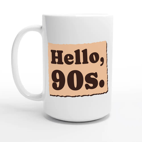 Hello, 90s — 15oz coffee mug, other side