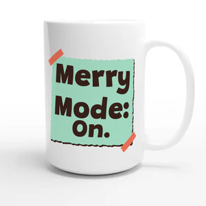 Merry Mode: On — cute 15oz white coffee mug