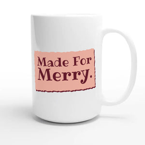Made For Merry — cute 15oz white coffee mug