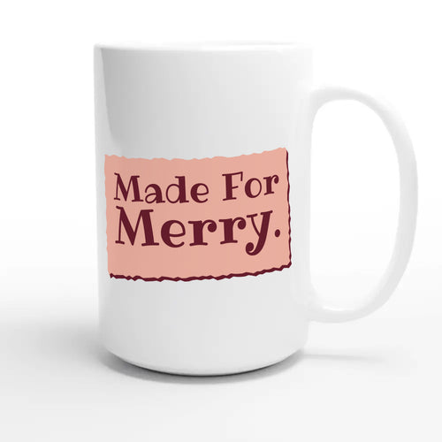 Made For Merry — cute 15oz white coffee mug