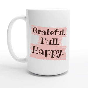 Grateful. Full. Happy — 15oz coffee mug, other side