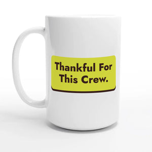 Thankful For This Crew — 15oz coffee mug, other side
