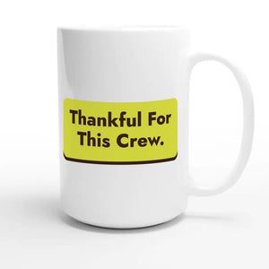 Thankful For This Crew — heartfelt 15oz white coffee mug