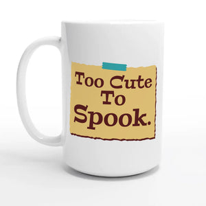 Too Cute To Spook — 15oz coffee mug, other side
