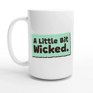 A Little Bit Wicked — 15oz coffee mug, other side