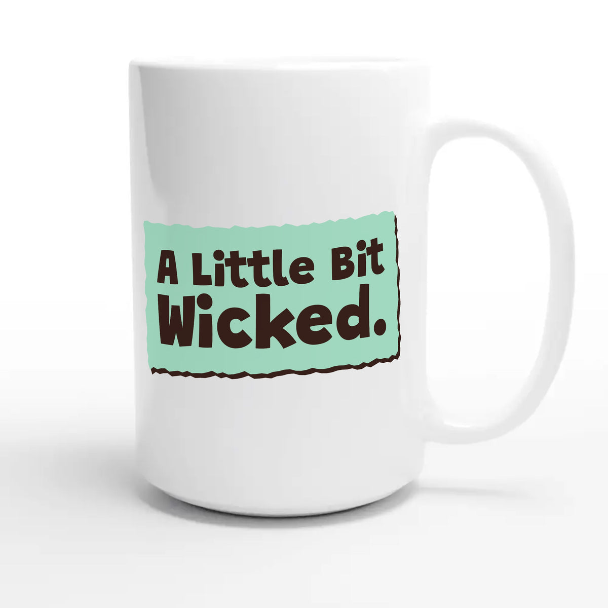 A Little Bit Wicked — funny 15oz white coffee mug