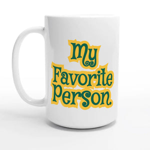 My Favorite Person — 15oz coffee mug, other side