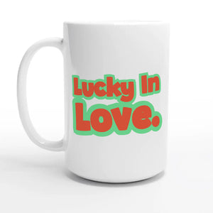 Lucky In Love — 15oz coffee mug, other side