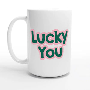 Lucky You — 15oz coffee mug, other side