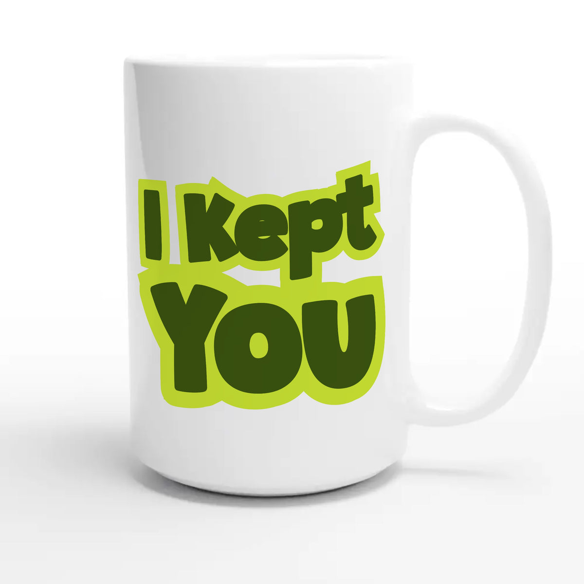 I Kept You — heartfelt 15oz white coffee mug