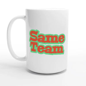 Same Team — 15oz coffee mug, other side
