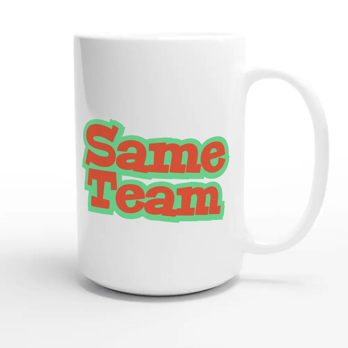 Same Team — heartfelt 15oz white coffee mug