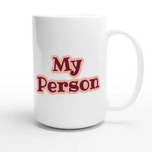 My Person — heartfelt 15oz white coffee mug