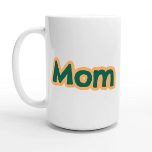 Mom — 15oz coffee mug, other side