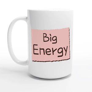 Big Energy — 15oz coffee mug, other side