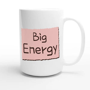 Big Energy — cute 15oz white coffee mug