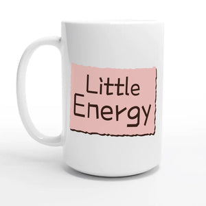 Little Energy — 15oz coffee mug, other side