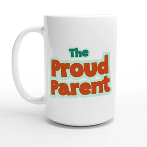 The Proud Parent — 15oz coffee mug, other side