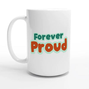 Forever Proud — 15oz coffee mug, other side