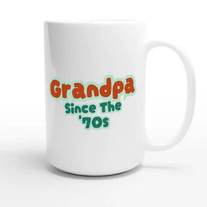 Grandpa / Since The '70s — cute 15oz white coffee mug
