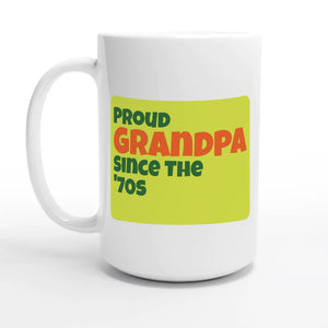 Proud Grandpa • Since The '70s — 15oz coffee mug, other side