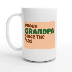 Proud Grandpa • Since The '80s — 15oz coffee mug, other side