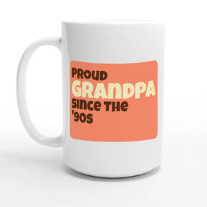 Proud Grandpa • Since The '90s — 15oz coffee mug, other side
