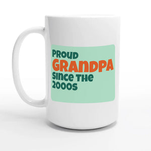 Proud Grandpa • Since The 2000s — 15oz coffee mug, other side