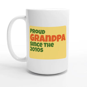 Proud Grandpa • Since The 2010s — 15oz coffee mug, other side