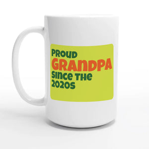 Proud Grandpa • Since The 2020s — 15oz coffee mug, other side