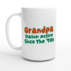 Grandpa Status: Active Since The '70s — 15oz coffee mug, other side