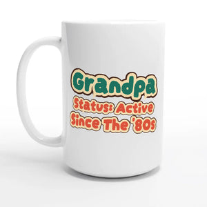 Grandpa Status: Active Since The '80s — 15oz coffee mug, other side