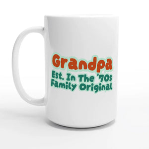 Grandpa • Est. In The '70s • Family Original — 15oz coffee mug, other side