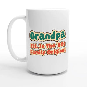 Grandpa • Est. In The '80s • Family Original — 15oz coffee mug, other side