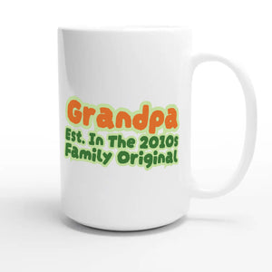 Grandpa • Est. In The 2010s • Family Original — cute 15oz white coffee mug