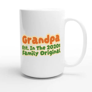 Grandpa • Est. In The 2020s • Family Original — cute 15oz white coffee mug