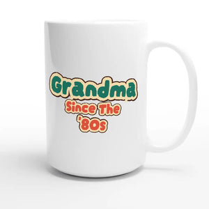 Grandma / Since The '80s — cute 15oz white coffee mug