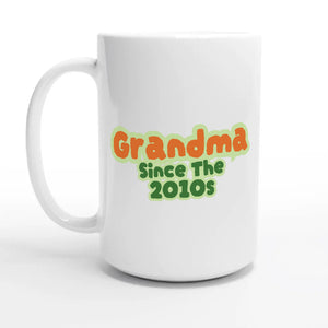 Grandma / Since The 2010s — 15oz coffee mug, other side