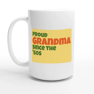 Proud Grandma • Since The '60s — 15oz coffee mug, other side
