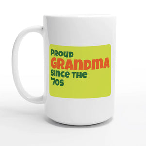 Proud Grandma • Since The '70s — 15oz coffee mug, other side