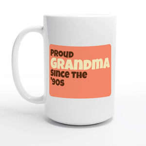 Proud Grandma • Since The '90s — 15oz coffee mug, other side