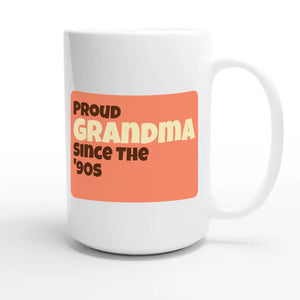 Proud Grandma • Since The '90s — cute 15oz white coffee mug