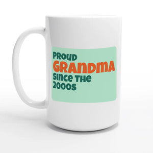 Proud Grandma • Since The 2000s — 15oz coffee mug, other side