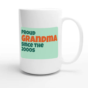 Proud Grandma • Since The 2000s — cute 15oz white coffee mug