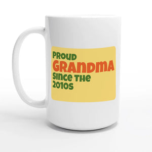 Proud Grandma • Since The 2010s — 15oz coffee mug, other side